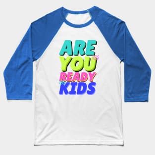 are you ready kids Baseball T-Shirt